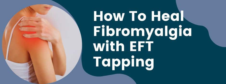 Can You Heal Fibromyalgia With Eft Tapping