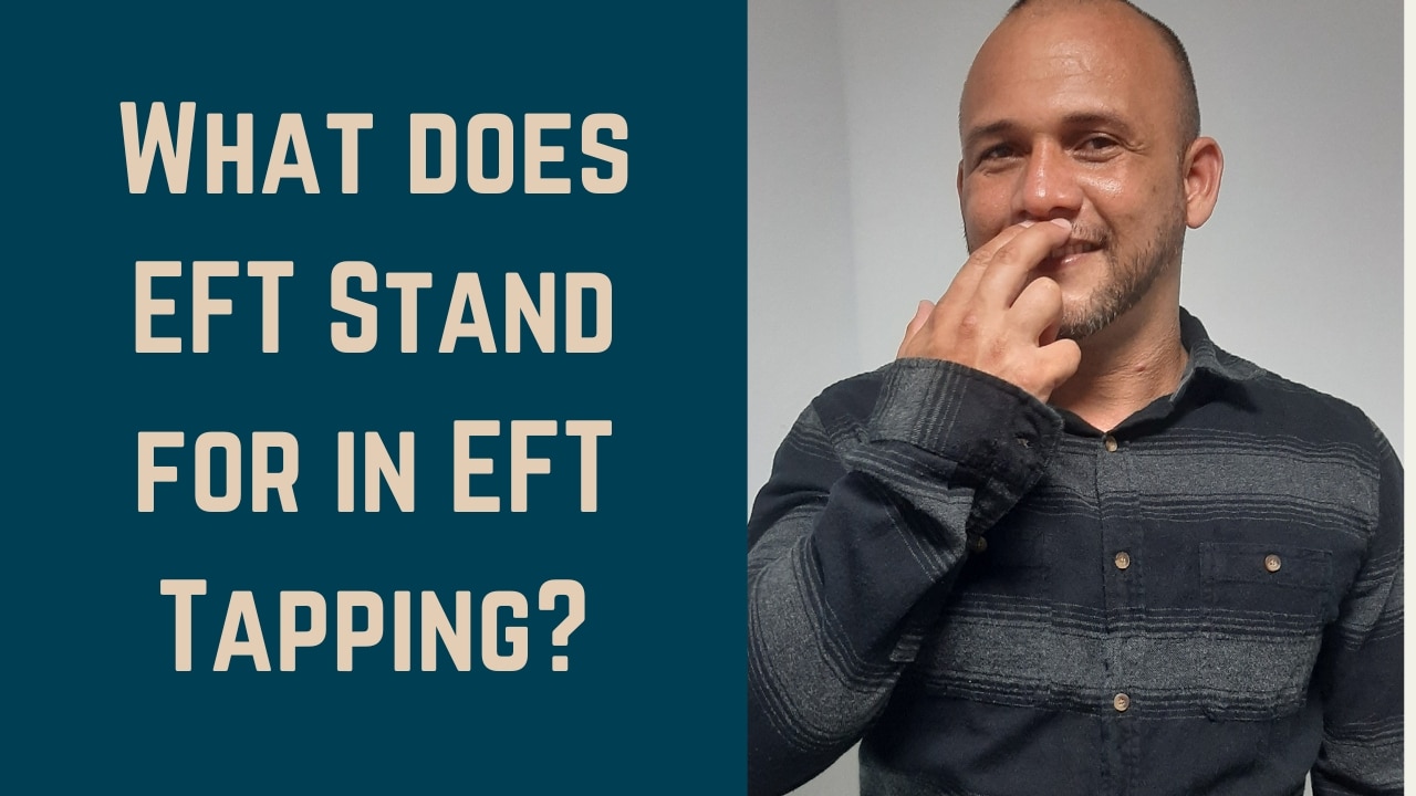 What Does Eft Stand For In Eft Tapping 1