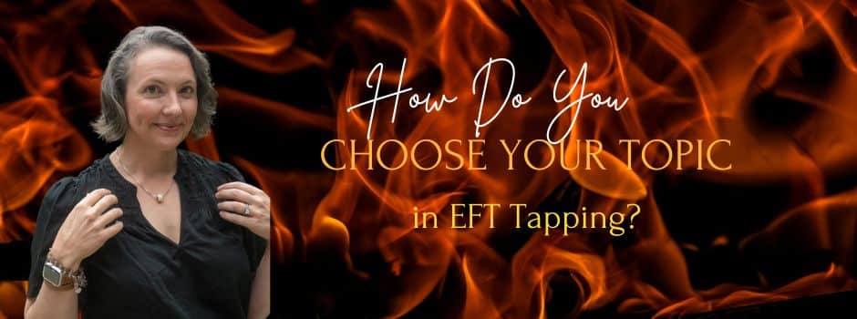 How Do You Choose Your Topic In Eft