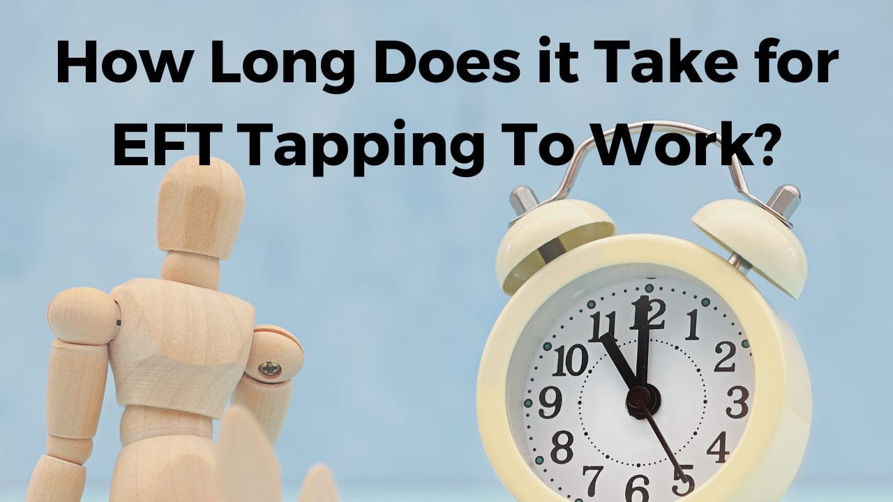 How Long Does It Take For Eft Tapping To Work