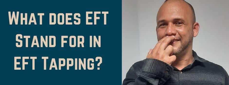 What Does Eft Stand For In Eft Tapping