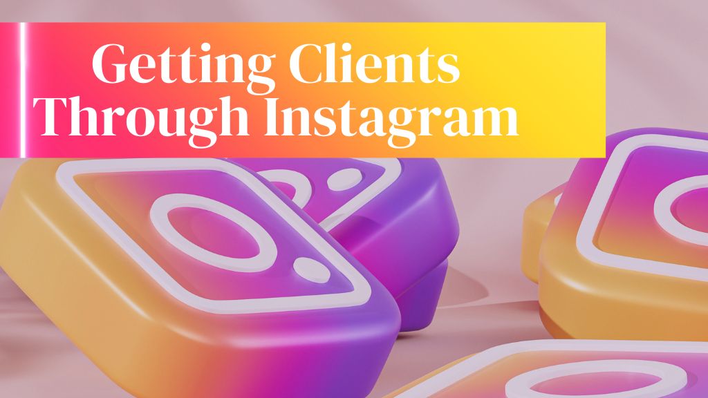Getting Clients Through Instagram