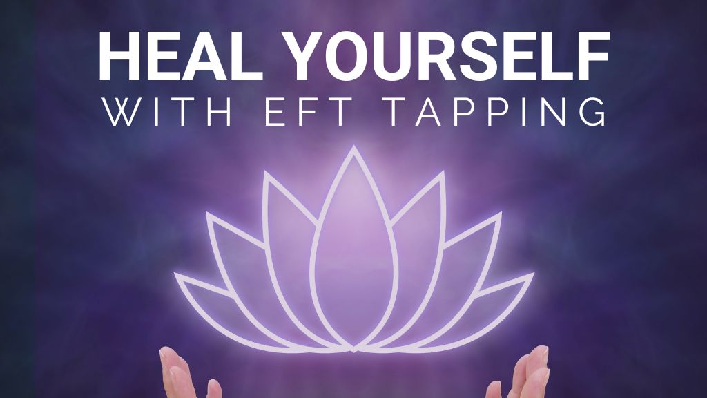 Heal Yourself With Eft Tapping Course